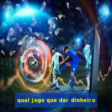 qual jogo que dar dinheiro