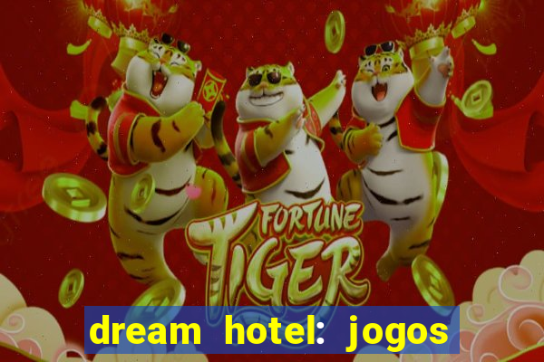 dream hotel: jogos de hotel