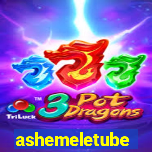 ashemeletube