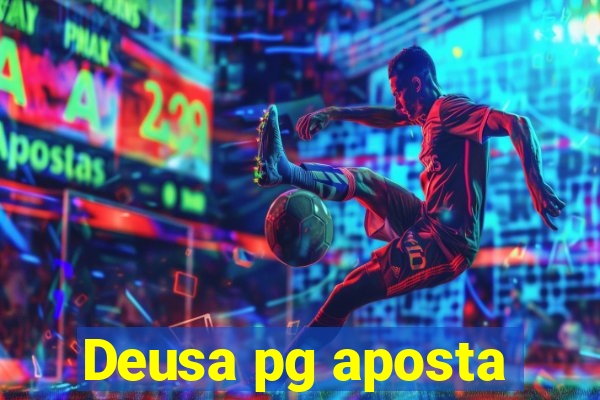 Deusa pg aposta