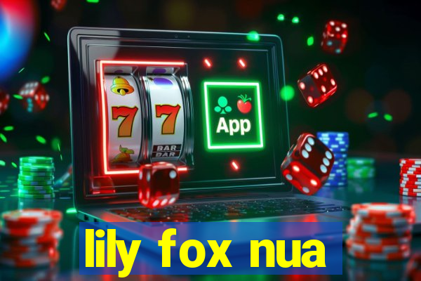 lily fox nua