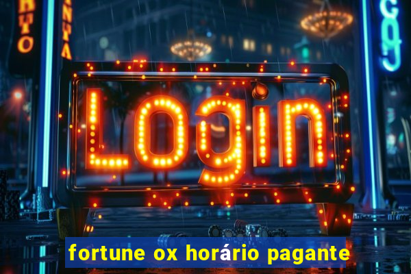 fortune ox horário pagante