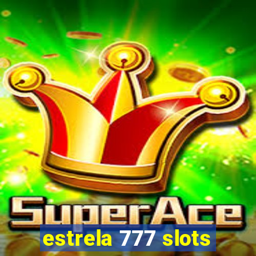 estrela 777 slots