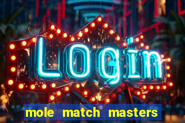 mole match masters ganha dinheiro