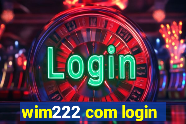 wim222 com login