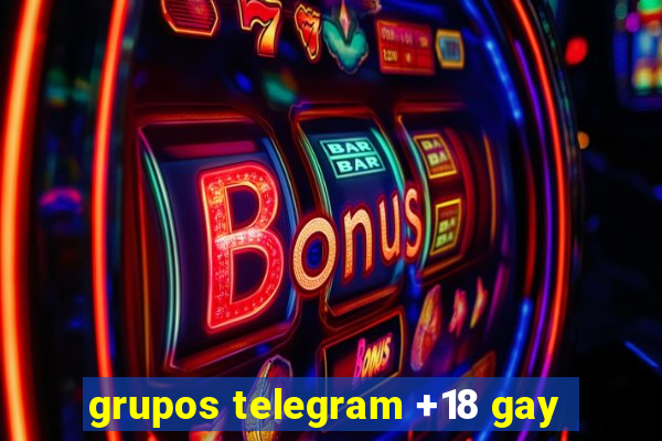 grupos telegram +18 gay