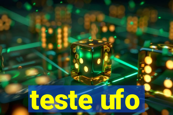 teste ufo