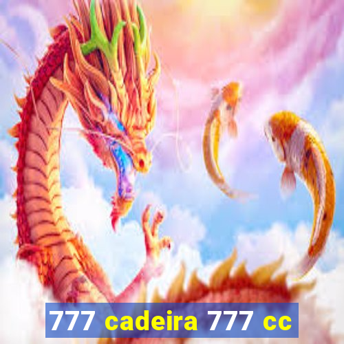 777 cadeira 777 cc