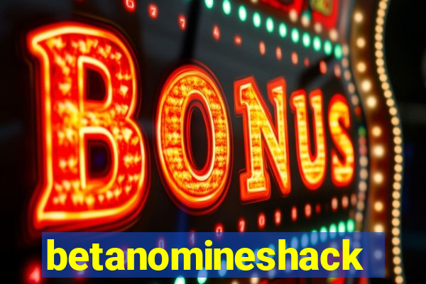 betanomineshack