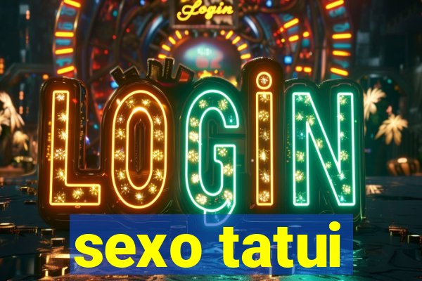 sexo tatui