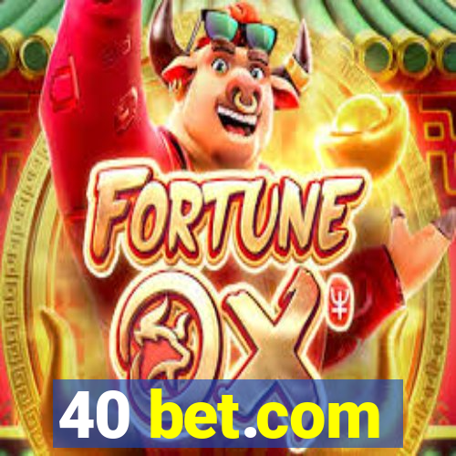 40 bet.com