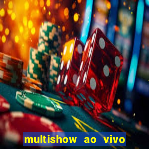 multishow ao vivo online gratis