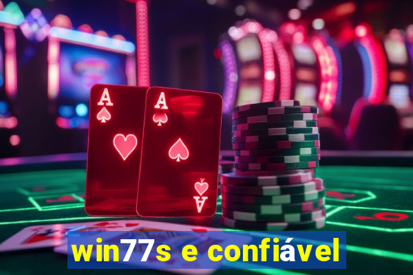 win77s e confiável