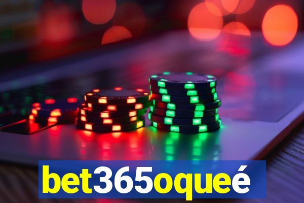 bet365oqueé