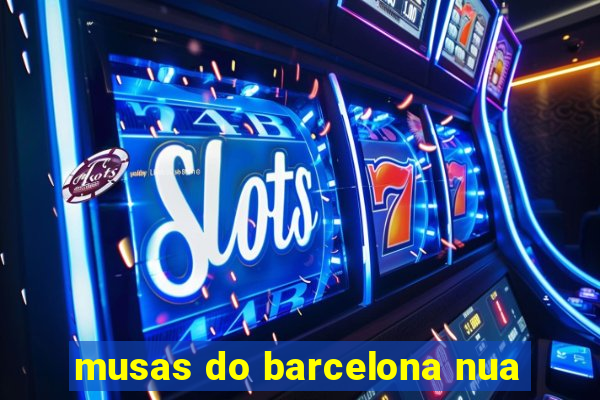 musas do barcelona nua