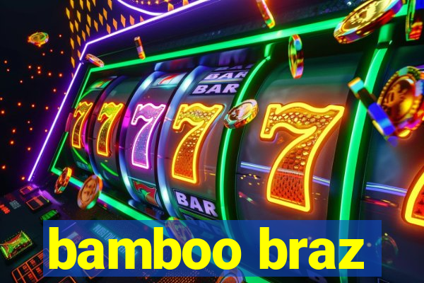 bamboo braz