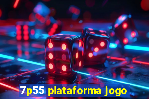 7p55 plataforma jogo