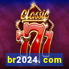 br2024. com