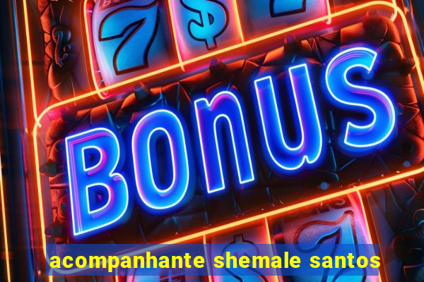 acompanhante shemale santos