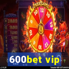 600bet vip