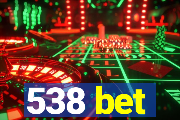 538 bet