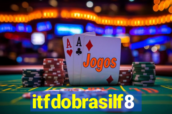 itfdobrasilf8