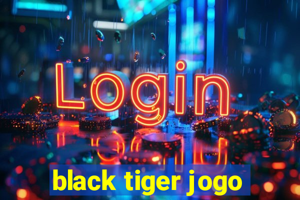 black tiger jogo