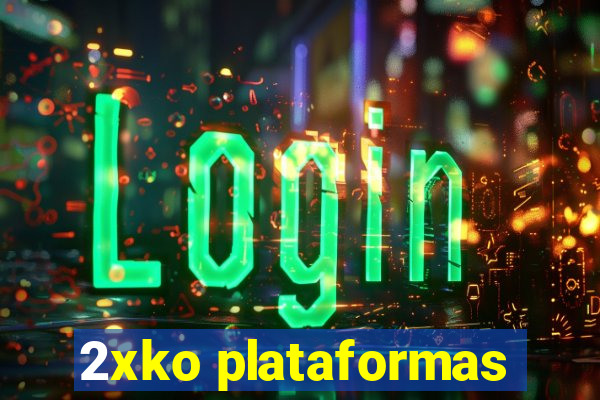 2xko plataformas