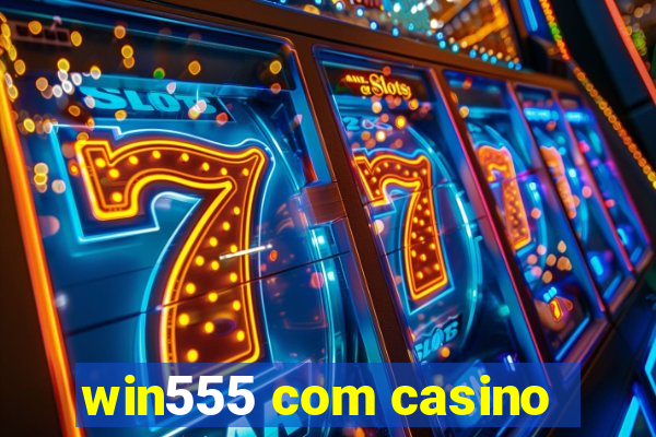 win555 com casino