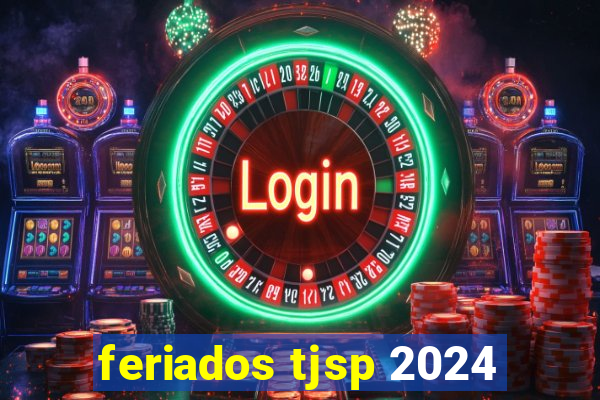 feriados tjsp 2024