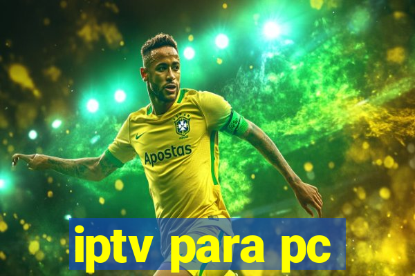 iptv para pc