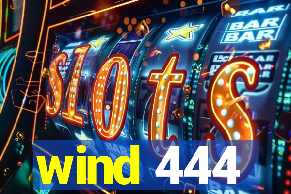 wind 444