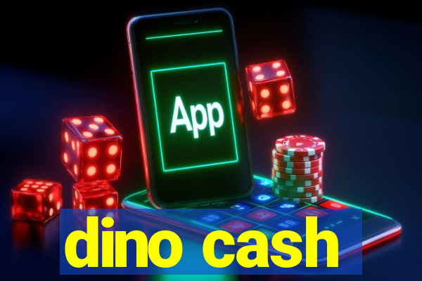 dino cash