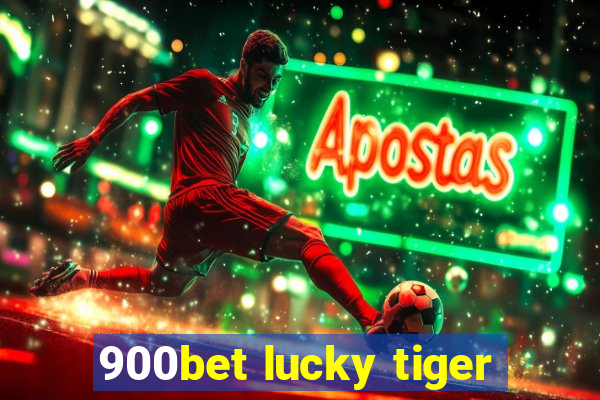 900bet lucky tiger