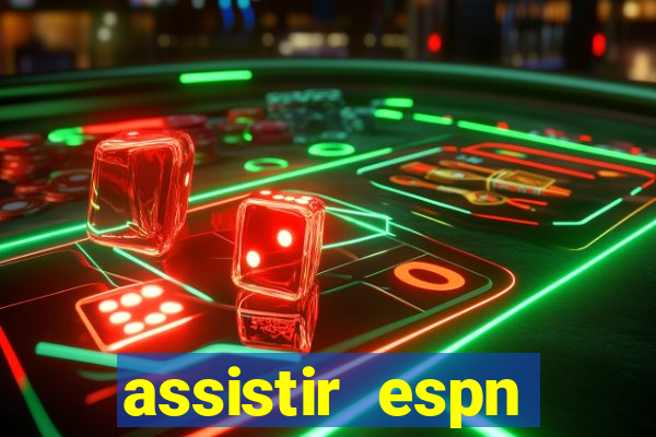 assistir espn brasil ao vivo