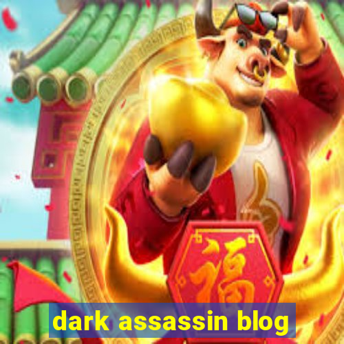 dark assassin blog