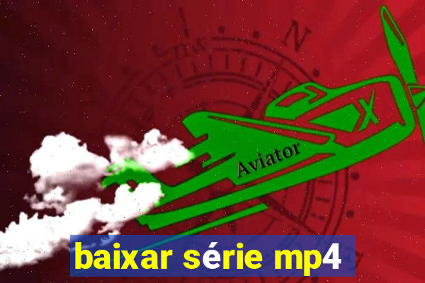 baixar série mp4