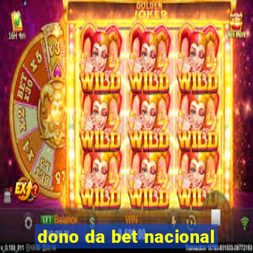 dono da bet nacional