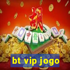 bt vip jogo