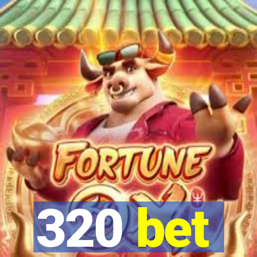 320 bet