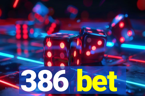 386 bet