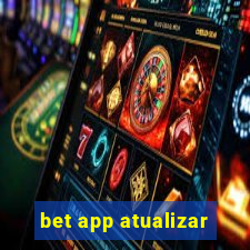 bet app atualizar