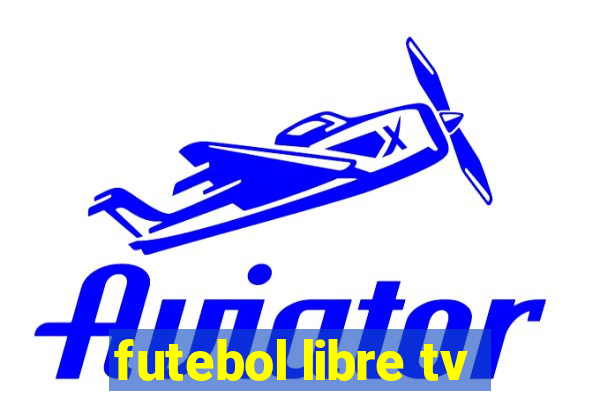 futebol libre tv