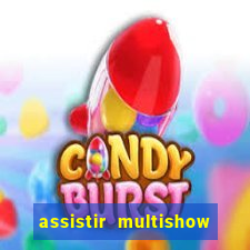 assistir multishow online gratis