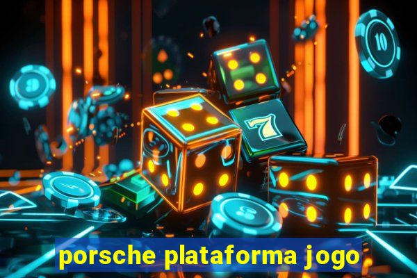 porsche plataforma jogo