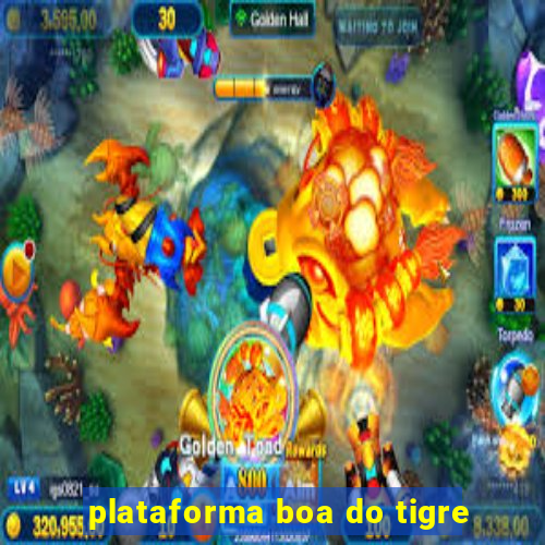 plataforma boa do tigre