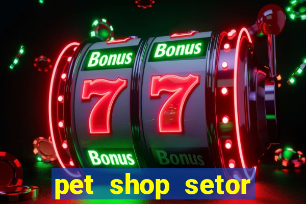 pet shop setor vila nova goiania