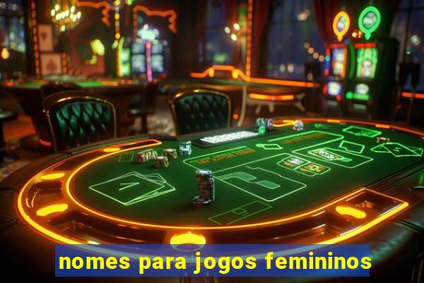 nomes para jogos femininos