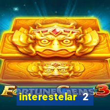 interestelar 2 trailer dublado