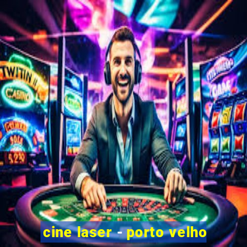 cine laser - porto velho